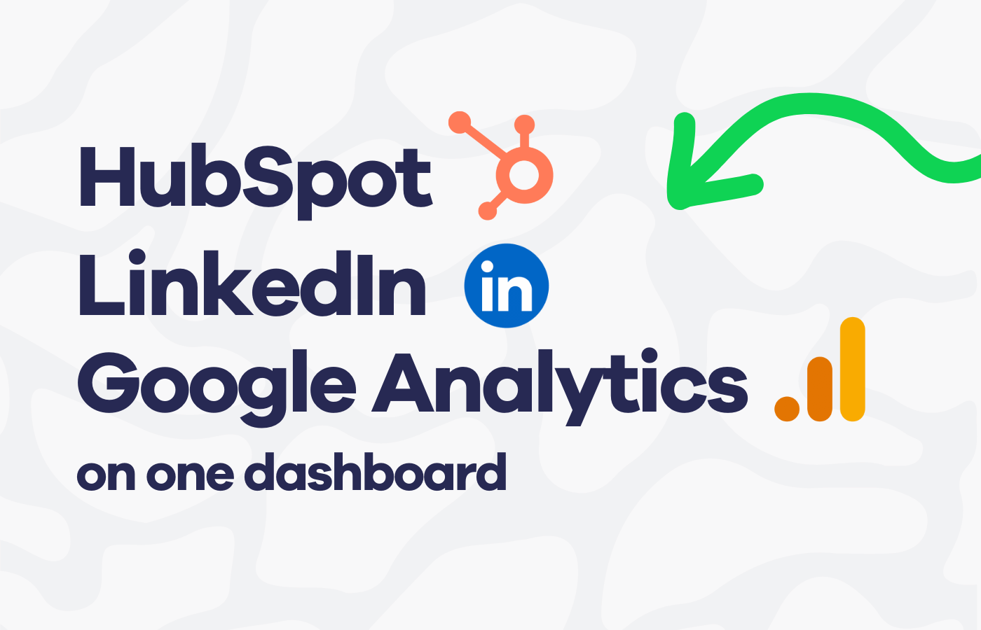 How to monitor HubSpot, LinkedIn & Google Analytics metrics