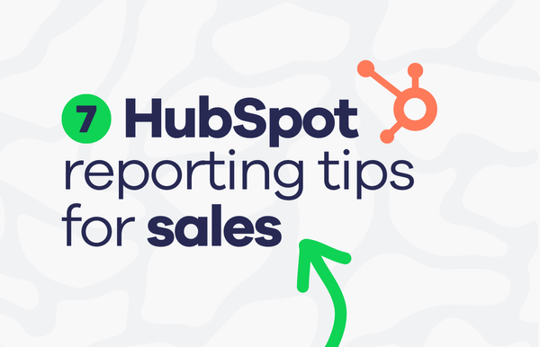 7 HubSpot reporting tips every sales manager should know